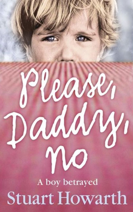 Please, Daddy, No: A Boy Betrayed